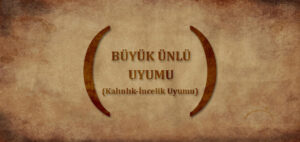 Büyük Ünlü Uyumu (Kalınlık-İncelik Uyumu)