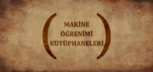 Açık Kaynak Makine Öğrenimi Kütüphaneleri: Derin Öğrenmeden Veri Bilimine Kapsamlı Rehber...