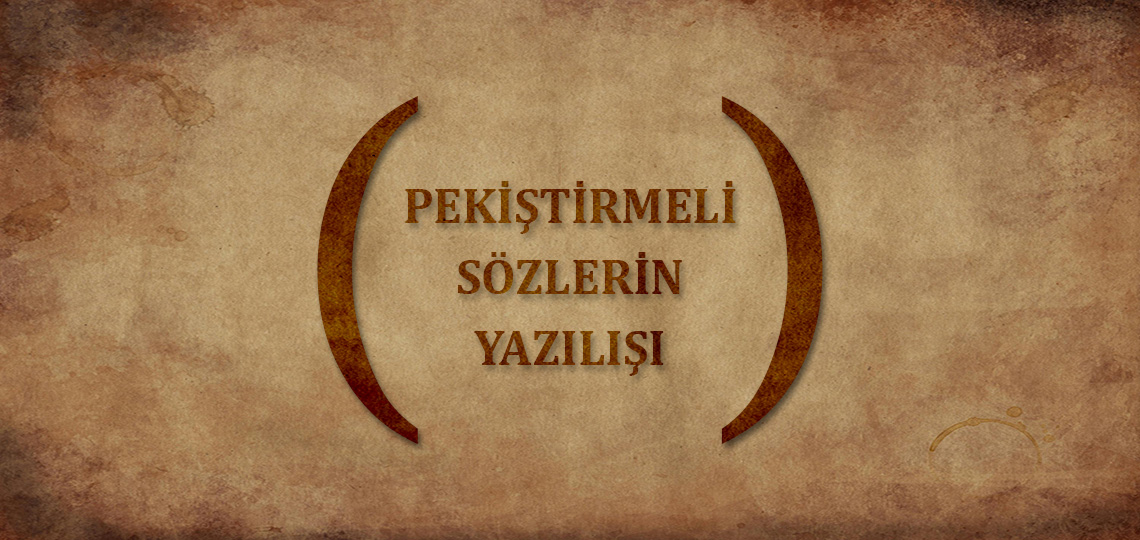 Pekiştirmeli sözlerin yazılışı...