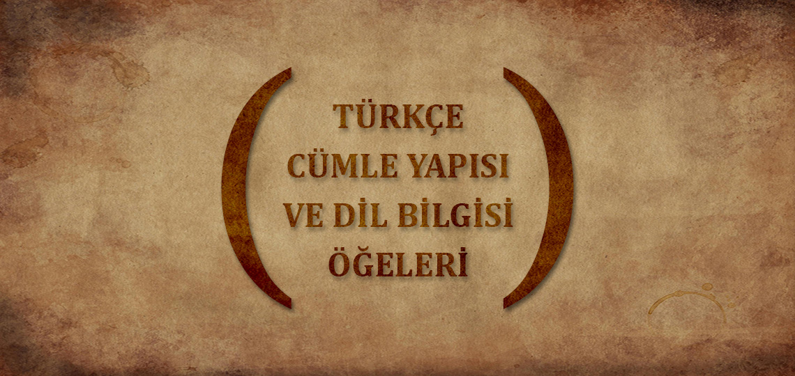 Türkçe Cümle Yapısı ve Dil Bilgisi Öğeleri