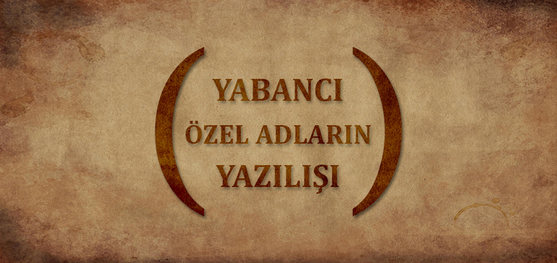 Yabancı özel adların yazılışı