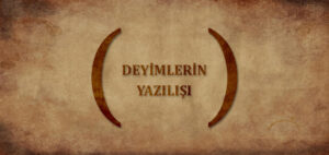 Deyimlerin Yazılışı