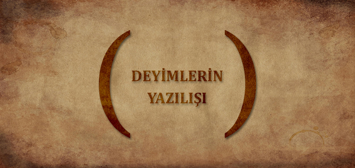 Deyimlerin Yazılışı