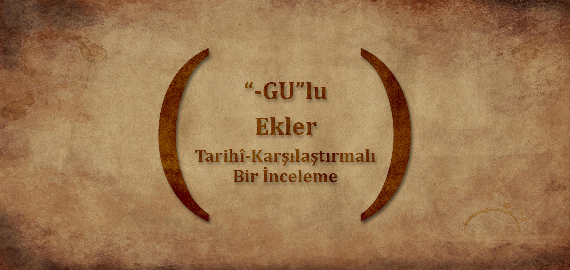 Halaç Türkçesinde “-GU”lu Ekler: Tarihî-Karşılaştırmalı Bir İnceleme
